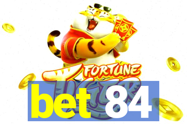 bet 84